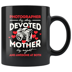 Mom Mug Photographer By Day Devoted Mother By 11oz Black Coffee Mugs
