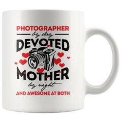 Mom Mug Photographer By Day Devoted Mother By Night And 11oz White Coffee Mugs