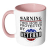 Mom Mug Warning This Mom Is Protected By A Veteran White 11oz Accent Coffee Mugs
