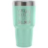 Mom Travel Mug You Can't Scare Me I Have Children 30 oz Stainless Steel Tumbler