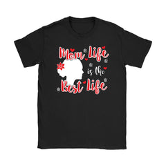 Moms Life Shirt Mom Life Is The Best Life Gildan Womens T-Shirt