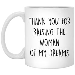 Mother Father Of The Bride Mug Thank You For Raising The Woman Of My Dreams Coffee Cup 11oz White XP8434