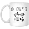 Mother Pregnancy Announcement Mug For Soon To Be Mom Dad You Can Stop Asking Now Coffee Cup 11oz White XP8434