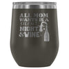 Mothers All Mom Wants Is A Silent Night And 12 oz Stainless Steel Wine Tumbler