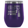 Mothers All Mom Wants Is A Silent Night And 12 oz Stainless Steel Wine Tumbler