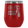 Mothers All Mom Wants Is A Silent Night And 12 oz Stainless Steel Wine Tumbler