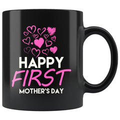 Mothers Day Mug Happy First Mothers Day 11oz Black Coffee Mugs