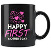 Mothers Day Mug Happy First Mothers Day 11oz Black Coffee Mugs