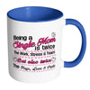 Mothers Mug Being a Single Mom is White 11oz Accent Coffee Mugs