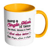 Mothers Mug Being a Single Mom is White 11oz Accent Coffee Mugs