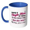 Mothers Mug Being a Single Mom is White 11oz Accent Coffee Mugs