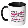 Mothers Mug Being a Single Mom is White 11oz Accent Coffee Mugs