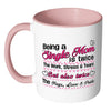 Mothers Mug Being a Single Mom is White 11oz Accent Coffee Mugs