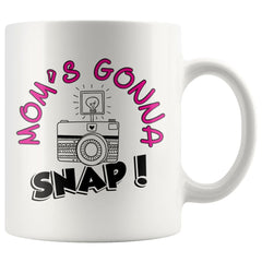 Mothers Photography Mug Moms Gonna Snap 11oz White Coffee Mugs