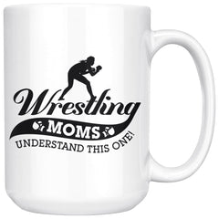 Mothers Wrestling Mug Wrestling Moms Understand This One 15oz White Coffee Mugs