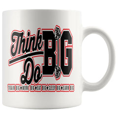 Motivation Gym Mug Think Big Do Big Train Big Work Big 11oz White Coffee Mugs