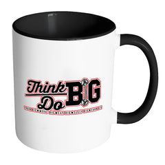 Motivation Mug Think Big Do Big White 11oz Accent Coffee Mugs