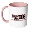 Motivation Mug Think Big Do Big White 11oz Accent Coffee Mugs