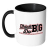 Motivation Mug Think Big Do Big White 11oz Accent Coffee Mugs