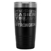 Motivation Travel Mug It Never Get Easier You Just 20oz Stainless Steel Tumbler