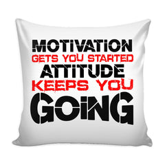 Motivational Graphic Pillow Cover Motivation Gets You Started Attitude Keeps