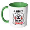 Motivational Life Quote Mug I Do It Because I Can White 11oz Accent Coffee Mugs
