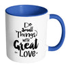 Motivational Mug Do Small Thing With Great Love White 11oz Accent Coffee Mugs