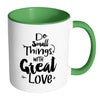 Motivational Mug Do Small Thing With Great Love White 11oz Accent Coffee Mugs