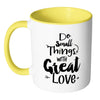 Motivational Mug Do Small Thing With Great Love White 11oz Accent Coffee Mugs