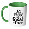 Motivational Mug Do Small Thing With Great Love White 11oz Accent Coffee Mugs