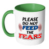 Motivational Mug Please Do Not Feed The Fears White 11oz Accent Coffee Mugs