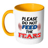 Motivational Mug Please Do Not Feed The Fears White 11oz Accent Coffee Mugs