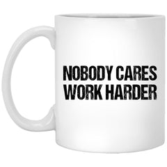 Motivational Quote Mug Nobody Cares Work Harder Coffee Cup 11oz White XP8434