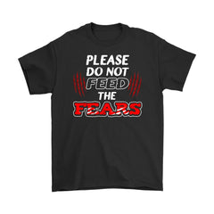 Motivational Shirt Please Do Not Feed The Fears Gildan Mens T-Shirt