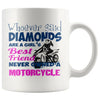 Motorcycle Mug Whoever Said Diamonds Are A Girls Best 11oz White Coffee Mugs