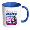 Motorcycle Mug Whoever Said Diamonds Are A Girls White 11oz Accent Coffee Mugs