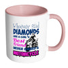 Motorcycle Mug Whoever Said Diamonds Are A Girls White 11oz Accent Coffee Mugs