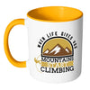 Mountain Climbing Mug When Life Gives You White 11oz Accent Coffee Mugs
