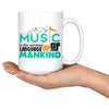 Music Mug Music Is The Universal Language 15oz White Coffee Mugs