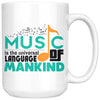 Music Mug Music Is The Universal Language 15oz White Coffee Mugs