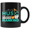 Music Mug Music Is The Universal Language Of Mankind 11oz Black Coffee Mugs