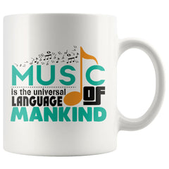 Music Mug Music Is The Universal Language Of Mankind 11oz White Coffee Mugs