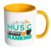 Music Mug Music Is The Universal White 11oz Accent Coffee Mugs