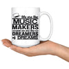 Musician Mug We Are The Music Makers And We Are The 15oz White Coffee Mugs