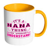 Nana Mug Its A Nana Thing You Wouldnt Understand White 11oz Accent Coffee Mugs