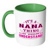 Nana Mug Its A Nana Thing You Wouldnt Understand White 11oz Accent Coffee Mugs