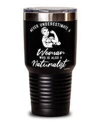 Naturalist Tumbler Never Underestimate A Woman Who Is Also A Naturalist 30oz Stainless Steel Black