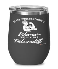 Naturalist Wine Glass Never Underestimate A Woman Who Is Also A Naturalist 12oz Stainless Steel Black