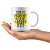 Nerd Mug Time To Freak Out With My Geek Out 11oz White Coffee Mugs