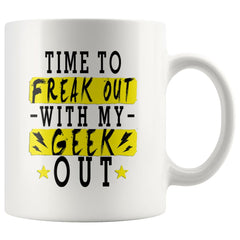 Nerd Mug Time To Freak Out With My Geek Out 11oz White Coffee Mugs